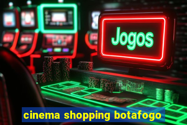 cinema shopping botafogo